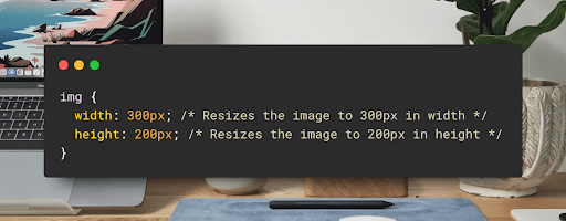 How to Change Size of Image in CSS: Simple Guide